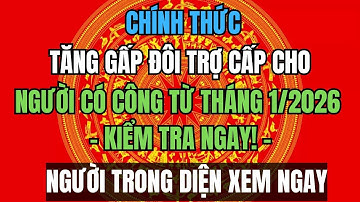 CHÍNH THỨC: Tăng Gấp Đôi Trợ Cấp Cho Người Có Công Từ Tháng 1/2026 – Kiểm Tra Ngay!