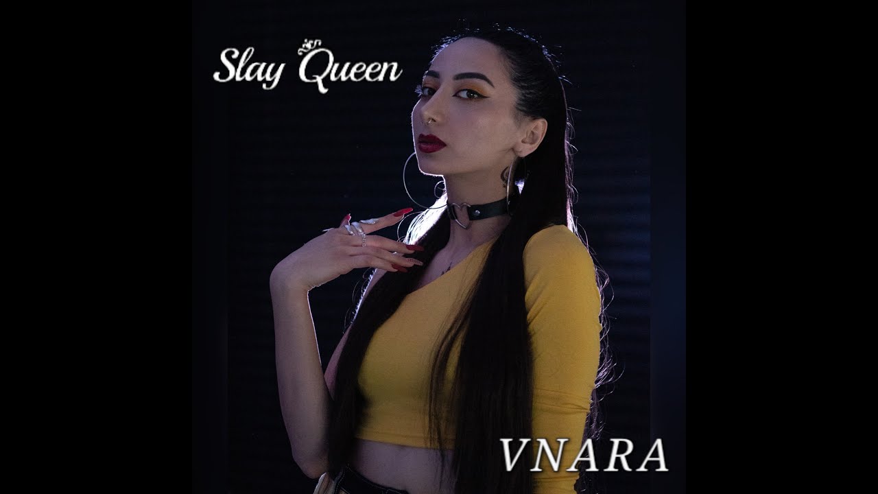 VNARA   SLAY QUEEN MV