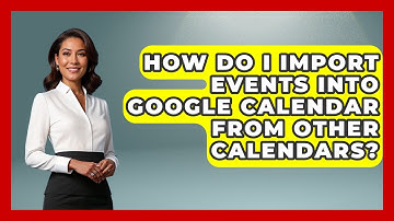How Do I Import Events Into Google Calendar From Other Calendars? - The Time Management Pro