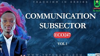 COMMUNICATION | SUBSECTOR | ECO247 | VOL 1