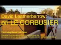 David Leatherbarrow on Le Corbusier