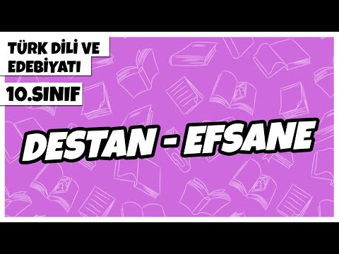 10. Sınıf Türk Dili ve Edebiyatı - Destan - Efsane | 2022