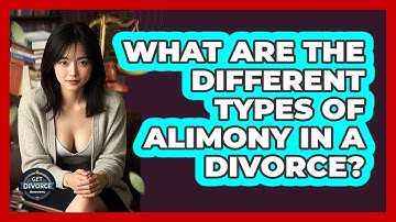 What Are The Different Types Of Alimony In A Divorce? - Get Divorce Answers