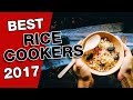 Best Rice Cookers In 2017 (Aroma, BLACK+DECKER, Hamilton Beach, Zojirushi)
