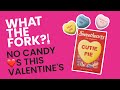 No Sweethearts Candy This Valentine's Day! WTF?!
