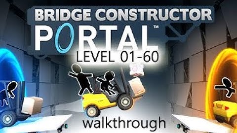 BRIDGE CONSTRUCTOR PORTAL [full walkthrough level 01-60]