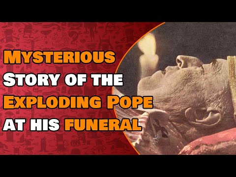 Mysterious Story Of The Exploding Pope At His Funeral - Weird things that really happened !