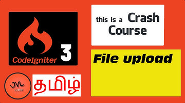 CodeIgniter 3 in Tamil - 25 - How to upload a File?