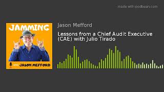Lessons from a chief audit executive (cae) with julio tirado