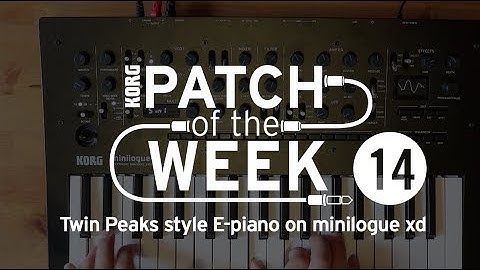 Patch of the week 14: Twin Peaks style E-piano on minilogue xd