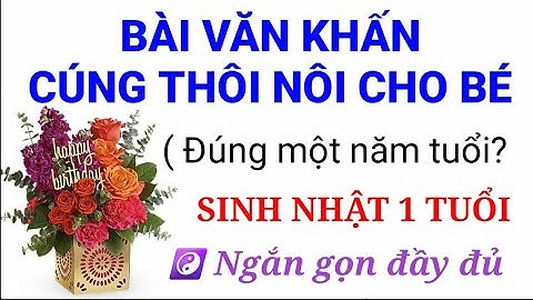 Bài Văn khấn cúng thôi nôi (sinh nhật 1 tuổi )cho bé ngắn gọn đầy đủ cho mọi người tham khảo