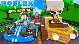 BALAPAN GOKART LAWAN PAK UNAT ENCOK!!! ROBLOX GOKART