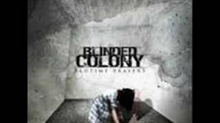 Blinded colony - one bitten twice shy