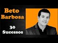 Betobarbosa  30 sucessos