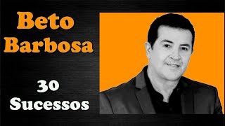 BetoBarbosa - 30 Sucessos
