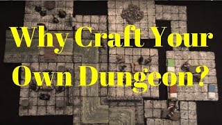 DungeonCraft #7: Why Craft Your Own Dungeon?