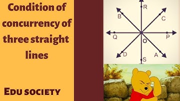 CONDITION OF CONCURRENCY OF THREE STRAIGHT LINES| DERIVATION|