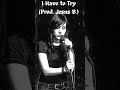 I Have To Try (Prod. Jesus B.) (AI FEMALE VOCAL VERSION) (OFFICIAL AUDIO)
