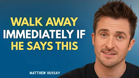 If a Man Says These 7 Things To You, Leave Him Immediately || MATTHEW HUSSEY