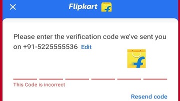 Flipkart Login Verification The Code Is Incorrect Problem Solved