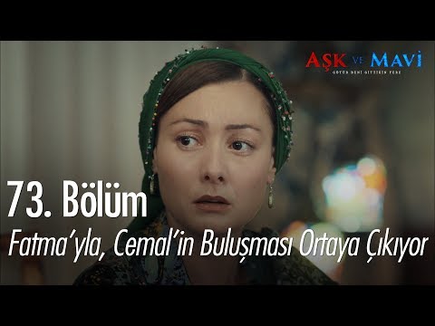 Fatma'yla, Cemal'in buluştuğu ortaya çıkıyor - Aşk ve Mavi 73. Bölüm