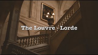 The Louvre - Lorde (Lyrics)