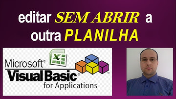 Editar Dados de OUTRA Planilha Excel FECHADA via Códigos VBA