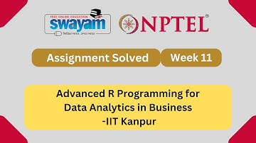 Advanced R Programming for Data Analytics in Business Week 11 || NPTEL ANSWERS || MYSWAYAM #nptel