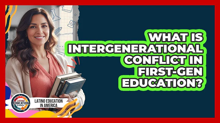 What Is Intergenerational Conflict In First-Gen Education?