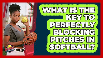 What Is The Key To Perfectly Blocking Pitches In Softball? - Softball Basics and Beyond