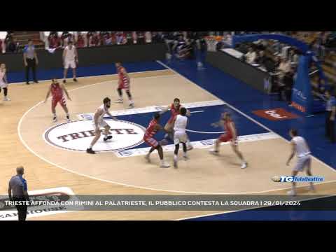 TRIESTE AFFONDA CON RIMINI AL PALATRIESTE, IL PUBBLICO CONTESTA LA SQUADRA | 29/01/2024