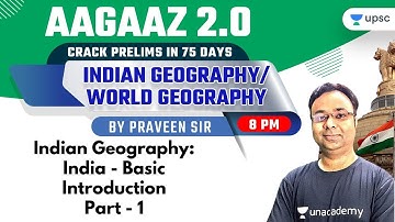 Indian Geography: Basic Introduction | Aagaaz 2.0 | UPSC CSE/IAS Prelims 2021 | Praveen Singh