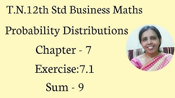 T.N. 12th Business Maths  Exercise:7.1  Sum - 9 | Probability Distributions | Chapter - 7.