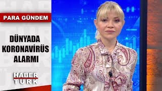 Koronavirüs nasıl bulaşıyor, kimler risk altında? | Para Gündem - 12 Mart 2020