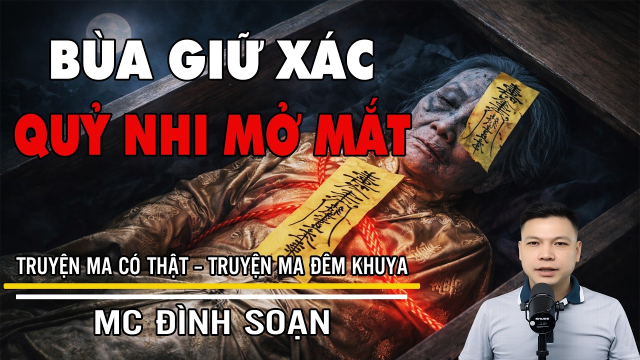 BÙA GIỮ XÁC - QUỶ NHI MỞ MẮT | Truyện Ma Đình Soạn - Truyện Ma Mới Nhất 2026