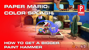Paper Mario: Color Splash How to Get a Bigger Paint Hammer