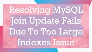 Resolving MySQL Join Update Fails Due To Too Large Indexes Issue