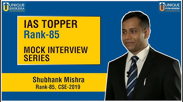 IAS TOPPER | SHUBHANK MISHRA RANK - 85, CSE 2019 | MOCK INTERVIEW | UNIQUE SHIKSHA