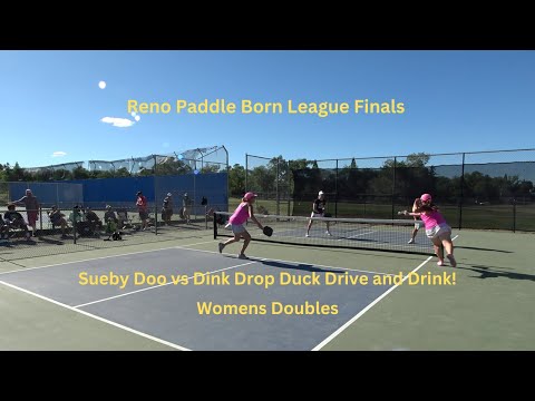 Reno Paddle Born Finals Sueby Doo vs Dink Drop Duck Drive and Drink! Womens Doubles