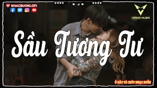 Sầu Tương Tư (Lofi Ver.) - Nhật Phong x Cứ Chill Đi Vprod | Những Bản Lofi Hay Nhất Tiktok Hiện Nay