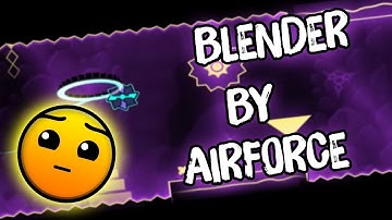 Blender (By Airforce) 100% Geometry dash 2.1