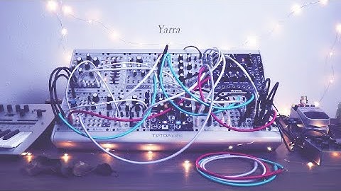 Yarra | Feat. Morphagene, Magneto, Batumi, Minilogue & Mutable Instruments Clouds, Rings & Marbles.