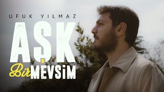 Ufuk Yılmaz - Aşk Bir Mevsim