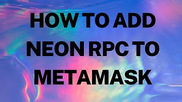 How to Add Neon RPC to Metamask