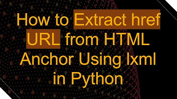 How to Extract href URL from HTML Anchor Using lxml in Python