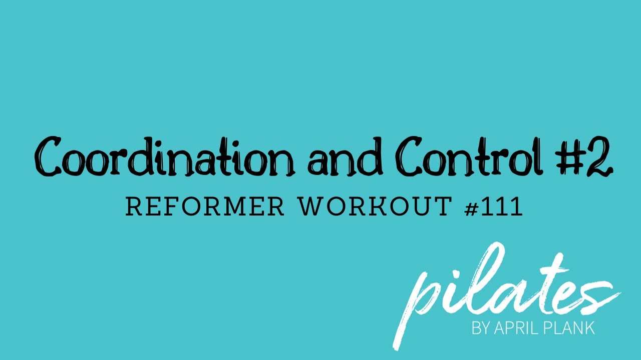 Coordination and Control #2 - Reformer Workout  #111 (Weighted Balls)