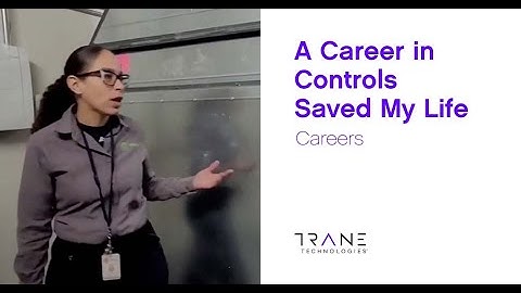 A Career in Controls Saved My Life - Trane Technologies