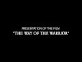 Presentation of the film &quot;The Way of the Warrior&quot;