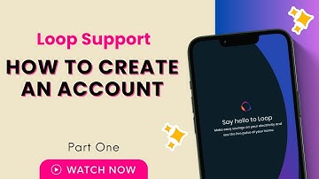 Loop Support - Part One: How to Create an Account