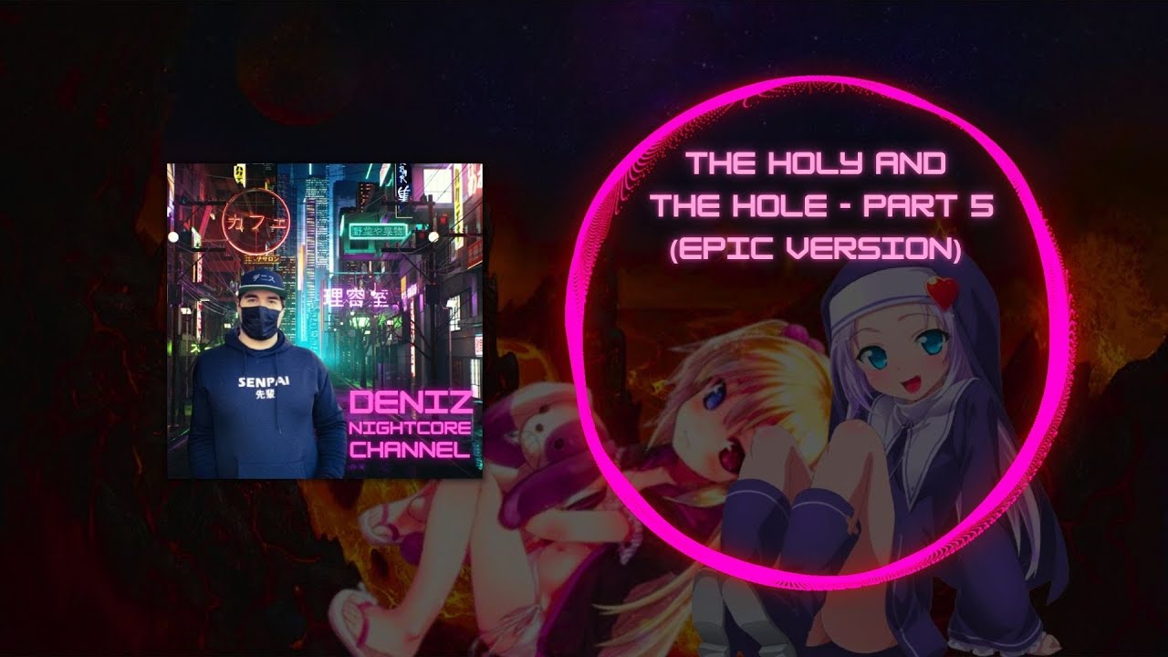 Nightcore - MusicChat - The Holy and The Hole - PART 5 (EPIC Version)  [Lyrics by DENIZ NIGHTCORE]